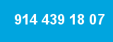 914 439 18 07